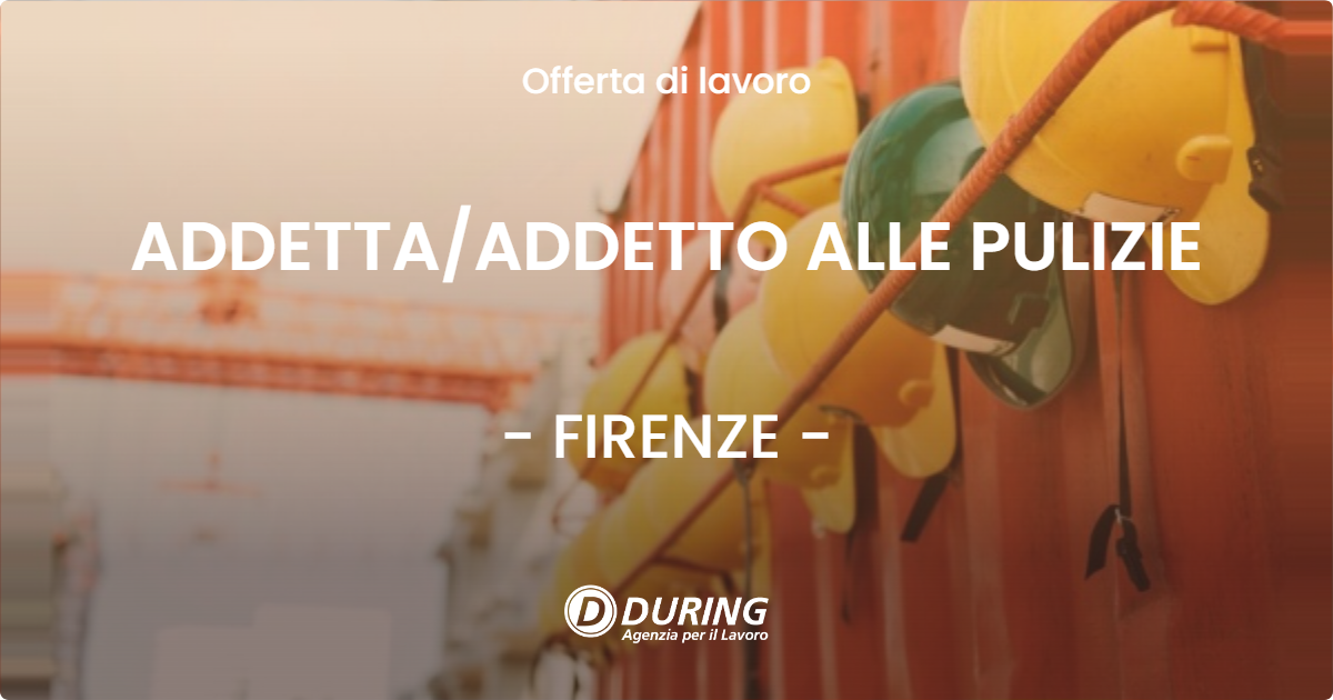 OFFERTA LAVORO - ADDETTA/ADDETTO ALLE PULIZIE - FIRENZE (FI)