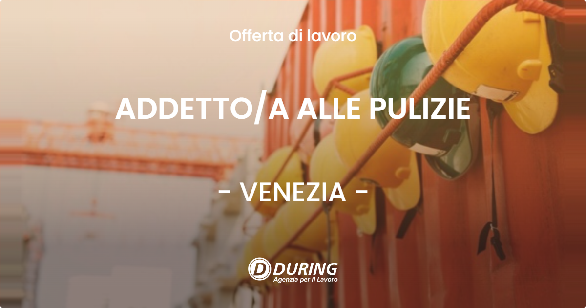 OFFERTA LAVORO - ADDETTOA ALLE PULIZIE - VENEZIA