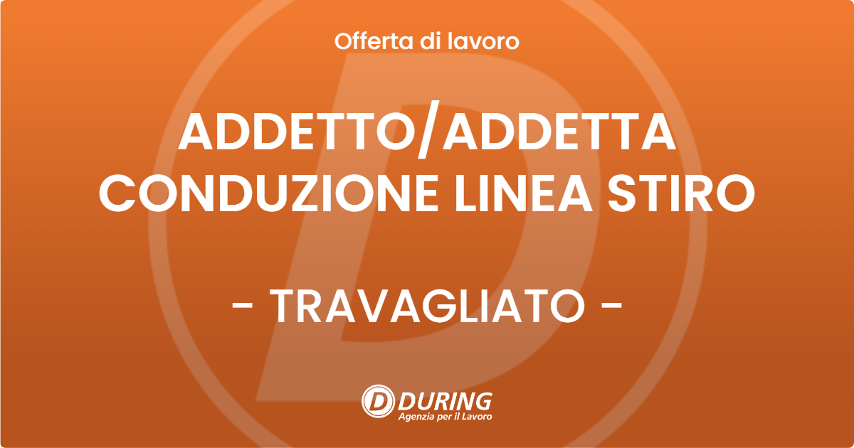 OFFERTA LAVORO - ADDETTOADDETTA CONDUZIONE LINEA STIRO - TRAVAGLIATO
