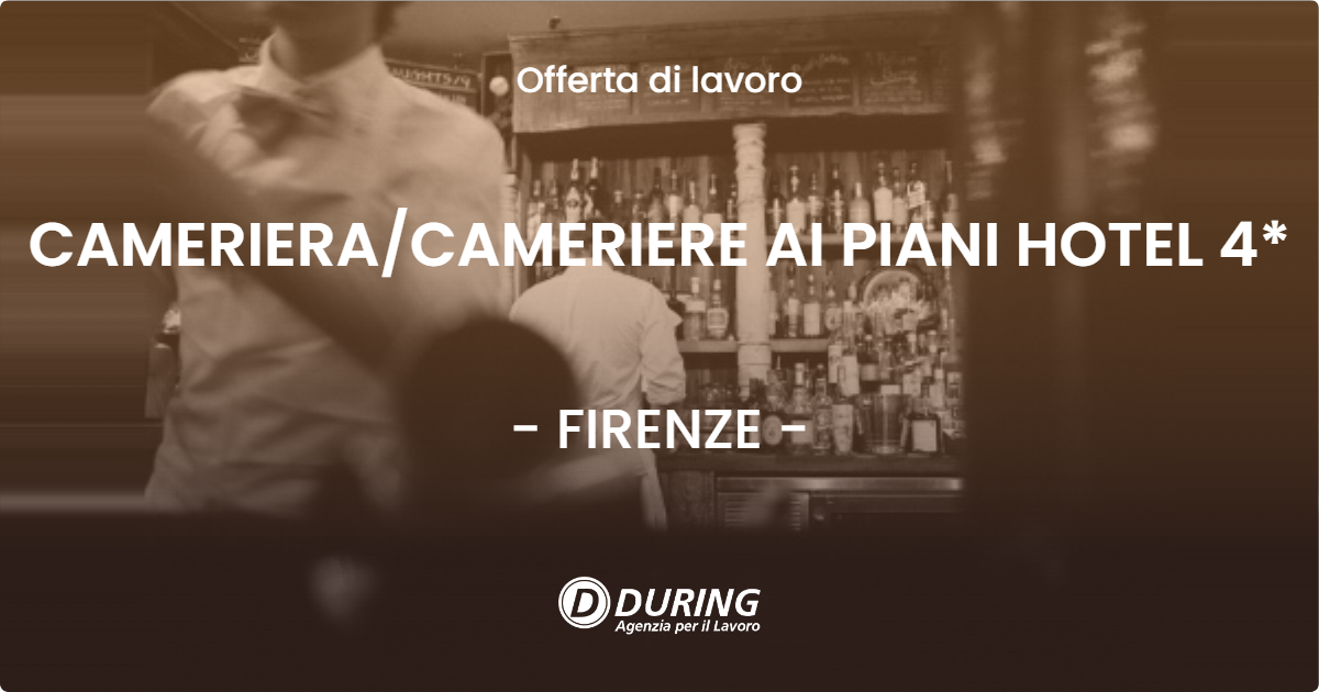 OFFERTA LAVORO - CAMERIERACAMERIERE AI PIANI HOTEL 4* - FIRENZE