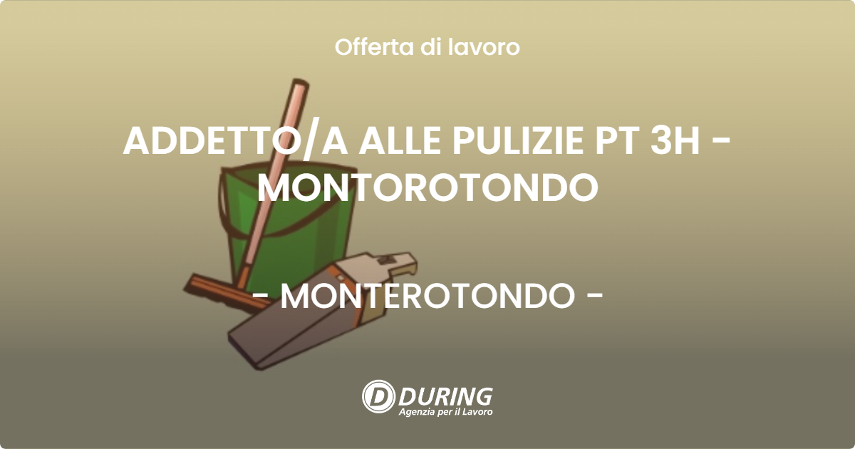 OFFERTA LAVORO - ADDETTOA ALLE PULIZIE PT 3H  - MONTOROTONDO - MONTEROTONDO