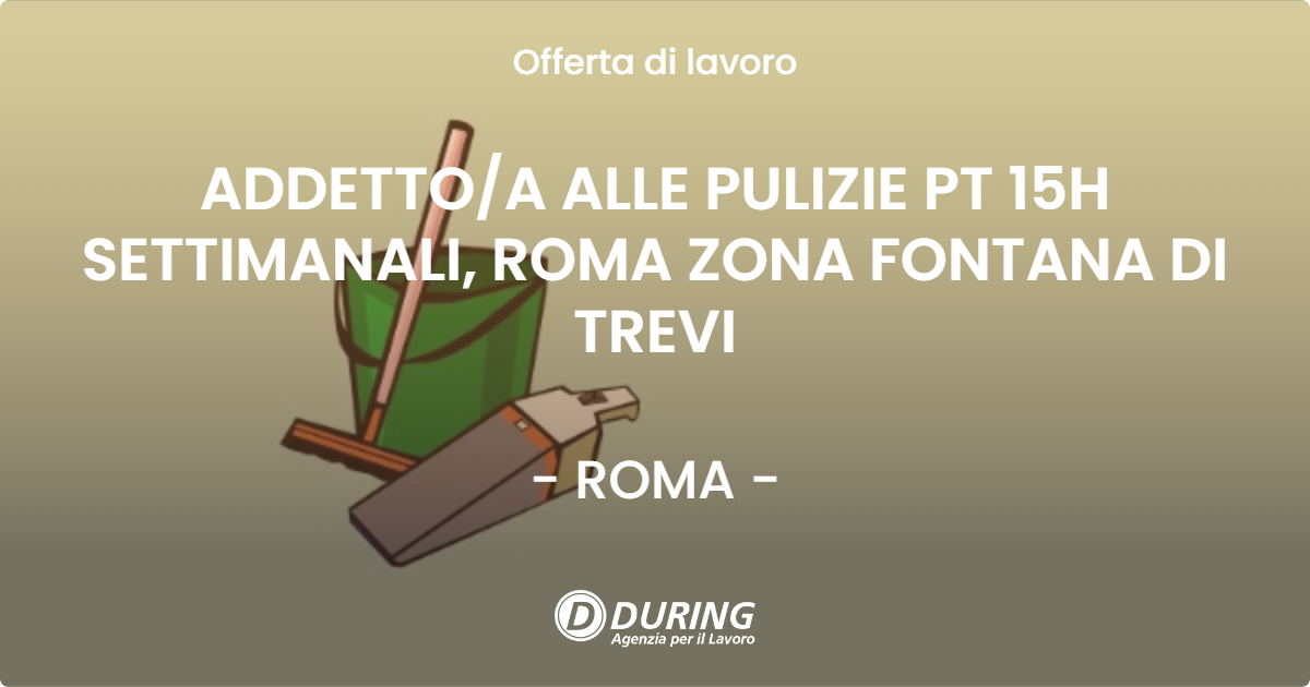 OFFERTA LAVORO - ADDETTOA ALLE PULIZIE PT 15H SETTIMANALI, ROMA ZONA FONTANA DI TREVI - ROMA