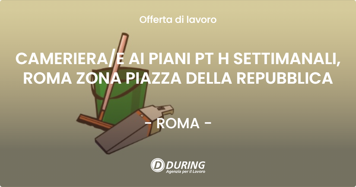 OFFERTA LAVORO - CAMERIERAE AI PIANI PT H SETTIMANALI, ROMA ZONA PIAZZA DELLA REPUBBLICA - ROMA