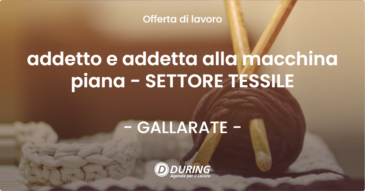 OFFERTA LAVORO - addetto e addetta alla macchina piana - SETTORE TESSILE - GALLARATE