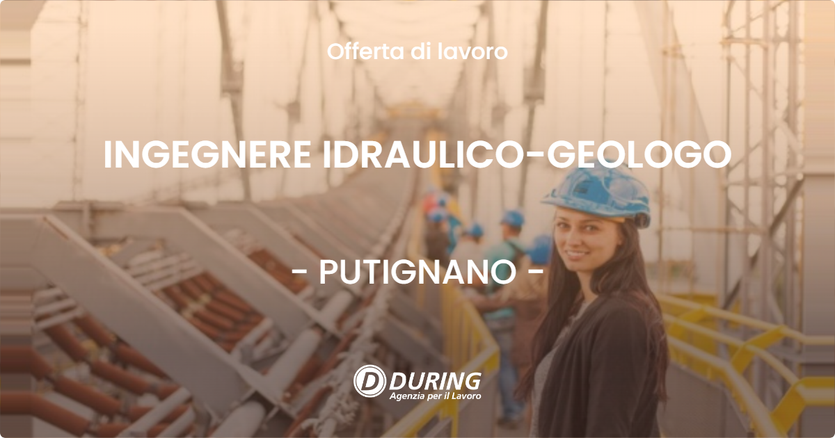 OFFERTA LAVORO - INGEGNERE IDRAULICO-GEOLOGO - PUTIGNANO (BA)