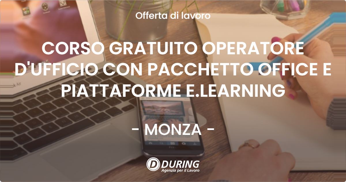 OFFERTA LAVORO - CORSO GRATUITO OPERATORE D'UFFICIO CON PACCHETTO OFFICE E PIATTAFORME E.LEARNING - MONZA (MB)
