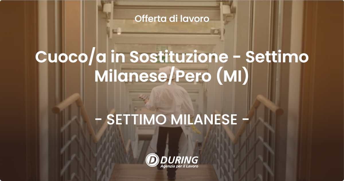 OFFERTA LAVORO - Cuocoa in Sostituzione - Settimo MilanesePero (MI) - SETTIMO MILANESE