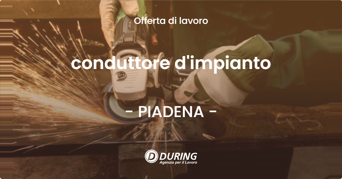 OFFERTA LAVORO - conduttore d'impianto - PIADENA