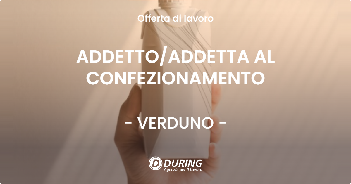 OFFERTA LAVORO - ADDETTOADDETTA AL CONFEZIONAMENTO - VERDUNO