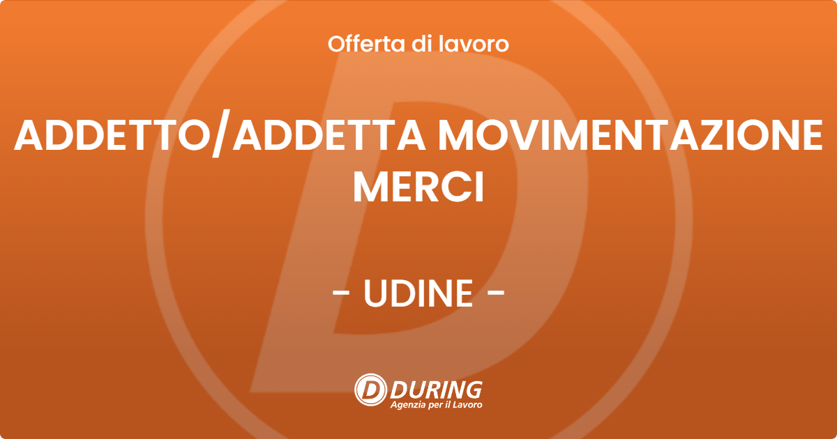 OFFERTA LAVORO - ADDETTOADDETTA MOVIMENTAZIONE MERCI - UDINE
