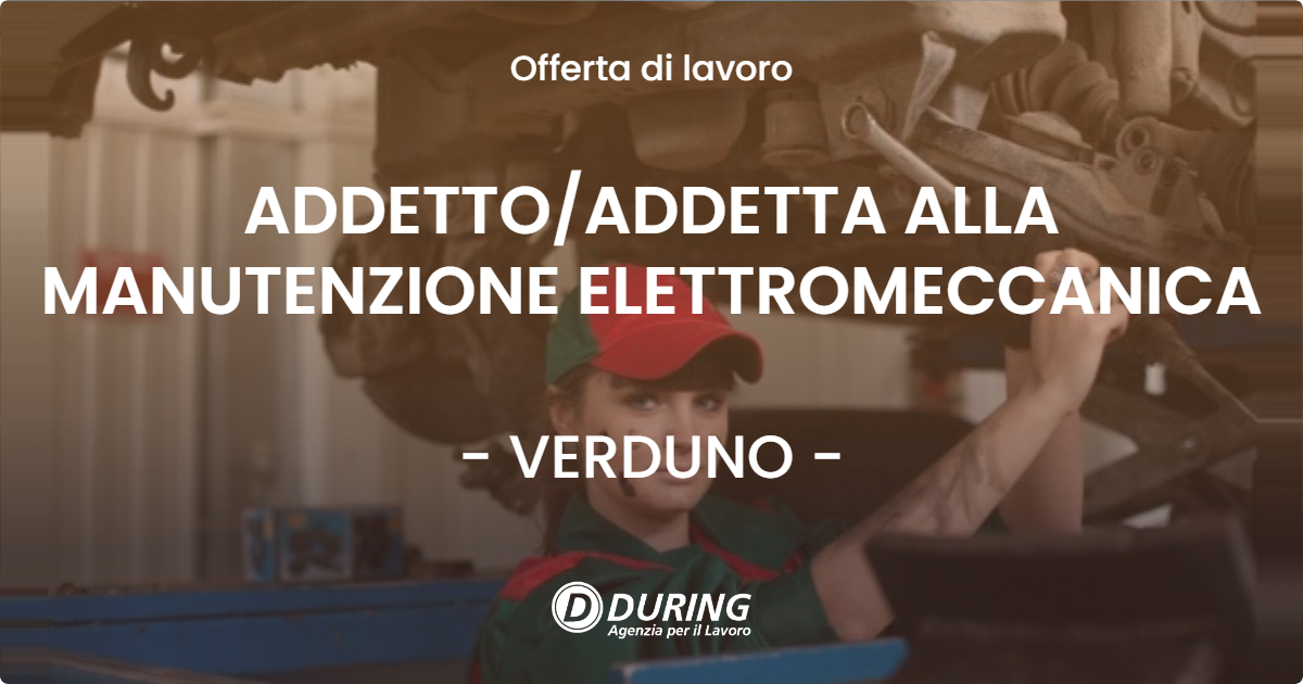 OFFERTA LAVORO - ADDETTOADDETTA ALLA MANUTENZIONE ELETTROMECCANICA - VERDUNO
