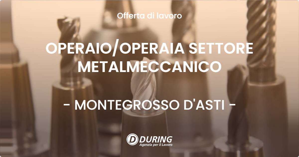 OFFERTA LAVORO - OPERAIOOPERAIA SETTORE METALMECCANICO - MONTEGROSSO D'ASTI