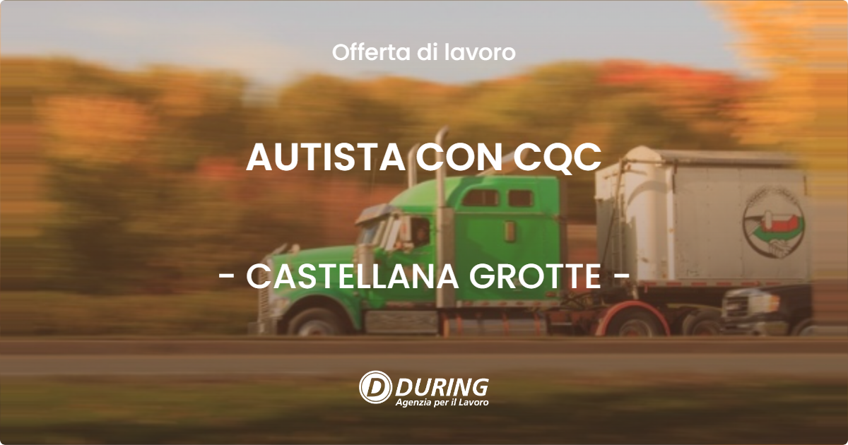 OFFERTA LAVORO - AUTISTA CON CQC - CASTELLANA GROTTE (BA)