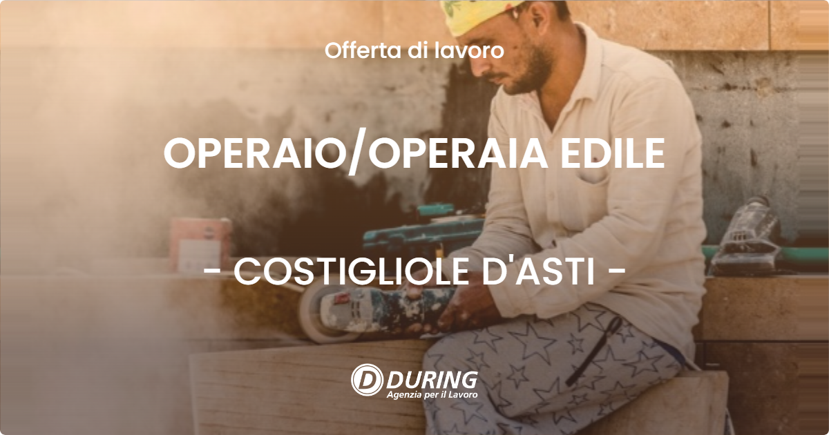 OFFERTA LAVORO - OPERAIOOPERAIA EDILE - COSTIGLIOLE D'ASTI