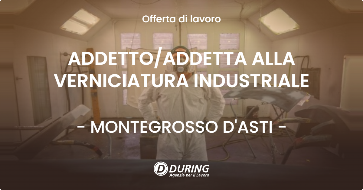 OFFERTA LAVORO - ADDETTOADDETTA ALLA VERNICIATURA INDUSTRIALE - MONTEGROSSO D'ASTI