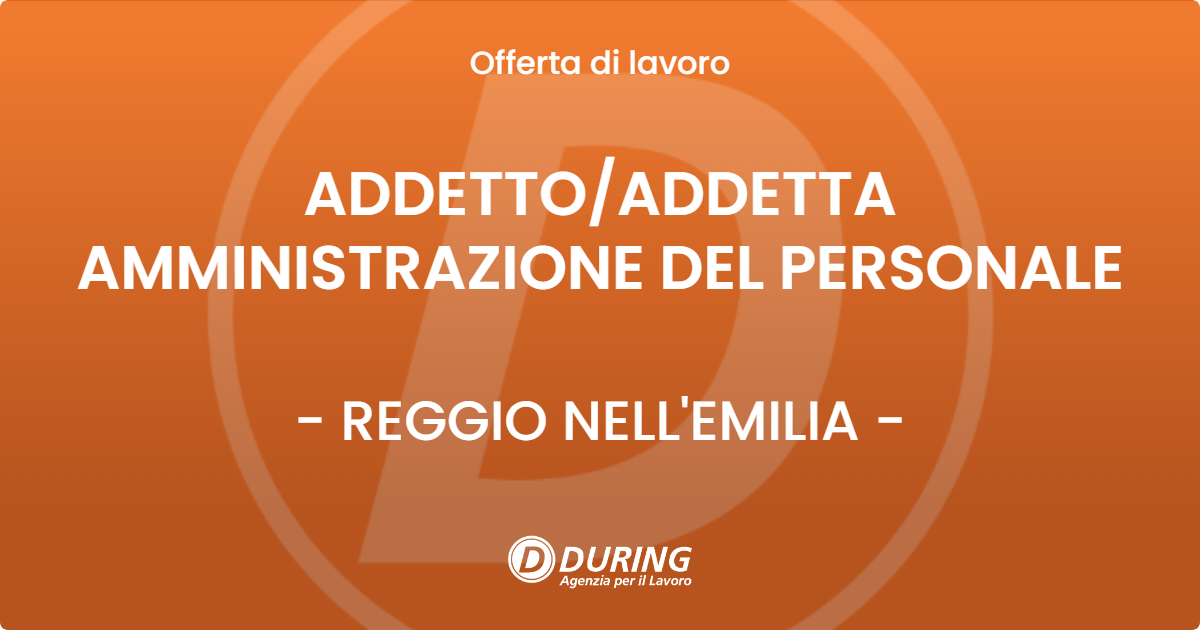 OFFERTA LAVORO - ADDETTO/ADDETTA AMMINISTRAZIONE DEL PERSONALE - REGGIO NELL'EMILIA (RE)