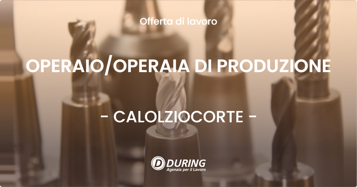 OFFERTA LAVORO - OPERAIOOPERAIA DI PRODUZIONE - CALOLZIOCORTE
