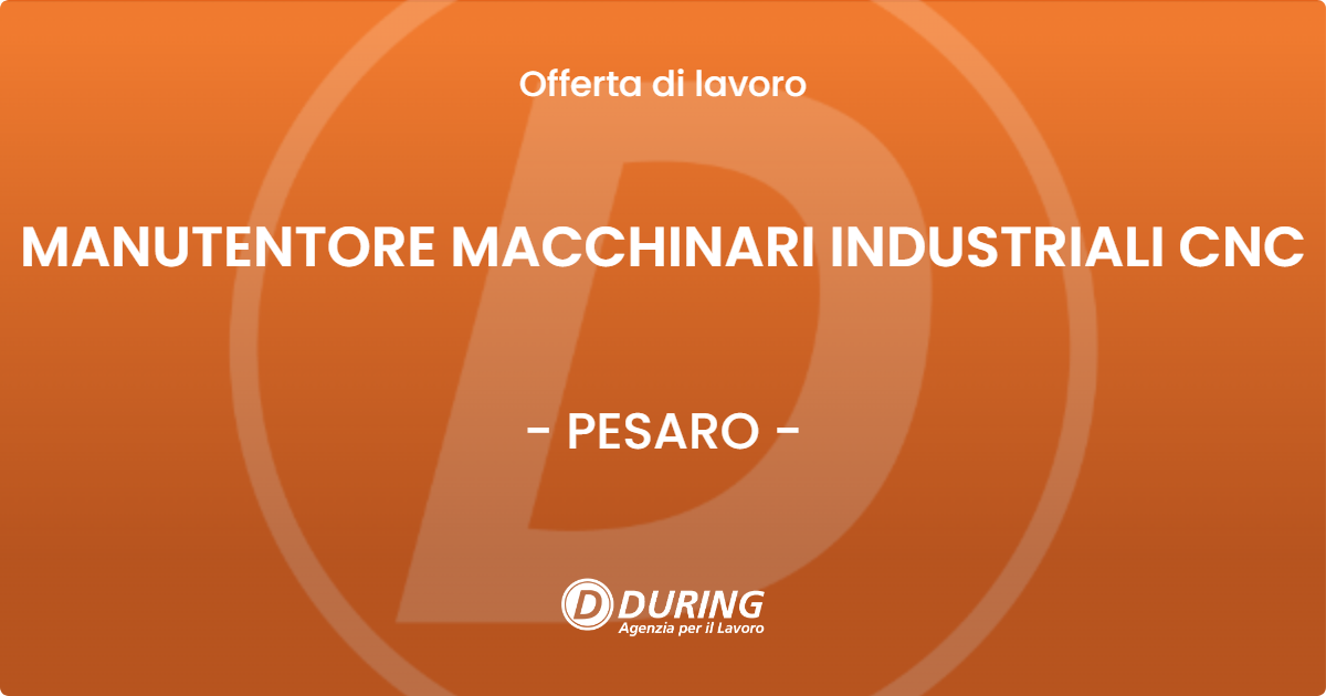 OFFERTA LAVORO - MANUTENTORE MACCHINARI INDUSTRIALI CNC - PESARO