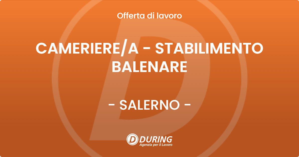 OFFERTA LAVORO - CAMERIERE/A - STABILIMENTO BALENARE - SALERNO (SA)