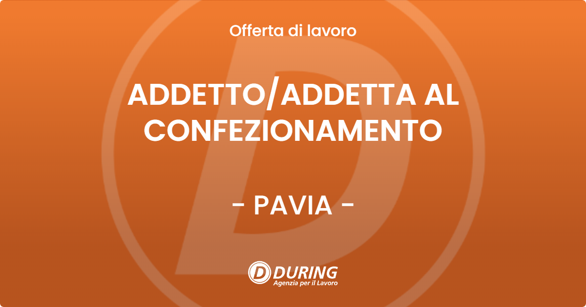 OFFERTA LAVORO - ADDETTOADDETTA AL CONFEZIONAMENTO - PAVIA