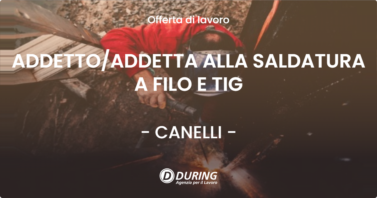 OFFERTA LAVORO - ADDETTO/ADDETTA ALLA SALDATURA A FILO E TIG - CANELLI (AT)