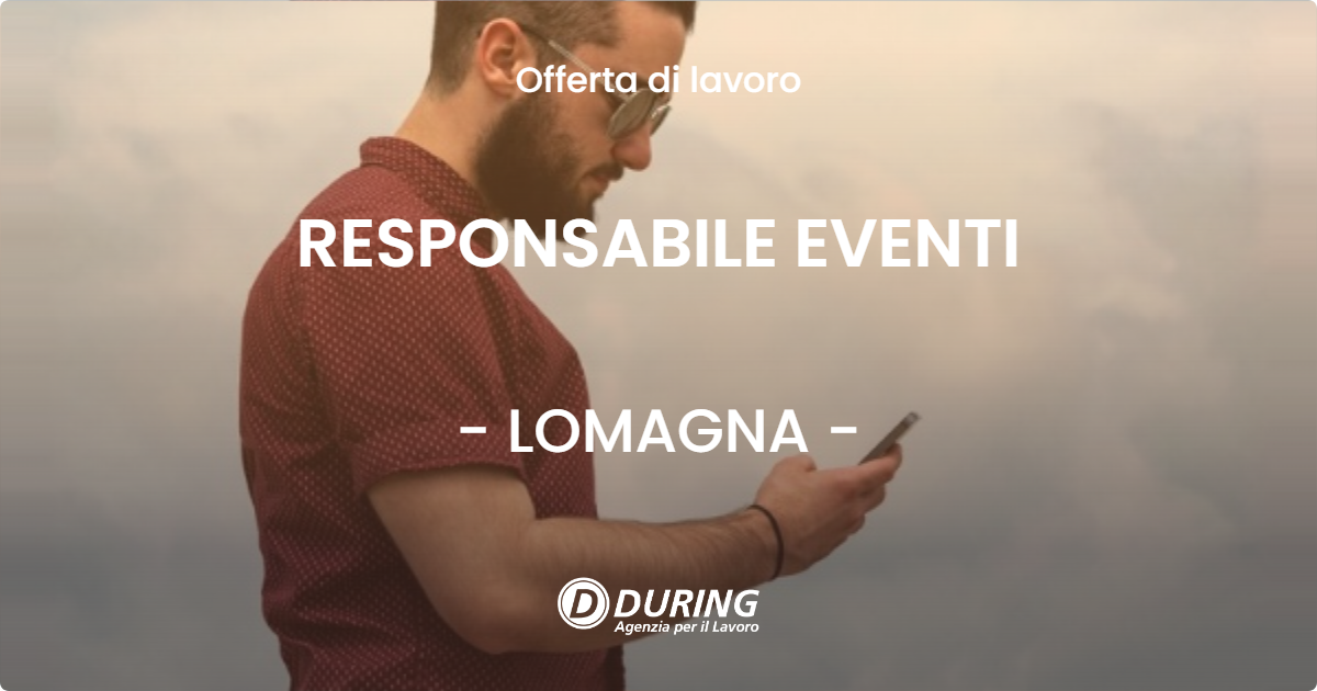 OFFERTA LAVORO - RESPONSABILE EVENTI - LOMAGNA
