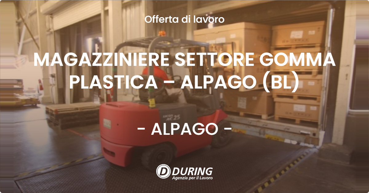 OFFERTA LAVORO - MAGAZZINIERE SETTORE GOMMA PLASTICA – ALPAGO (BL) - ALPAGO