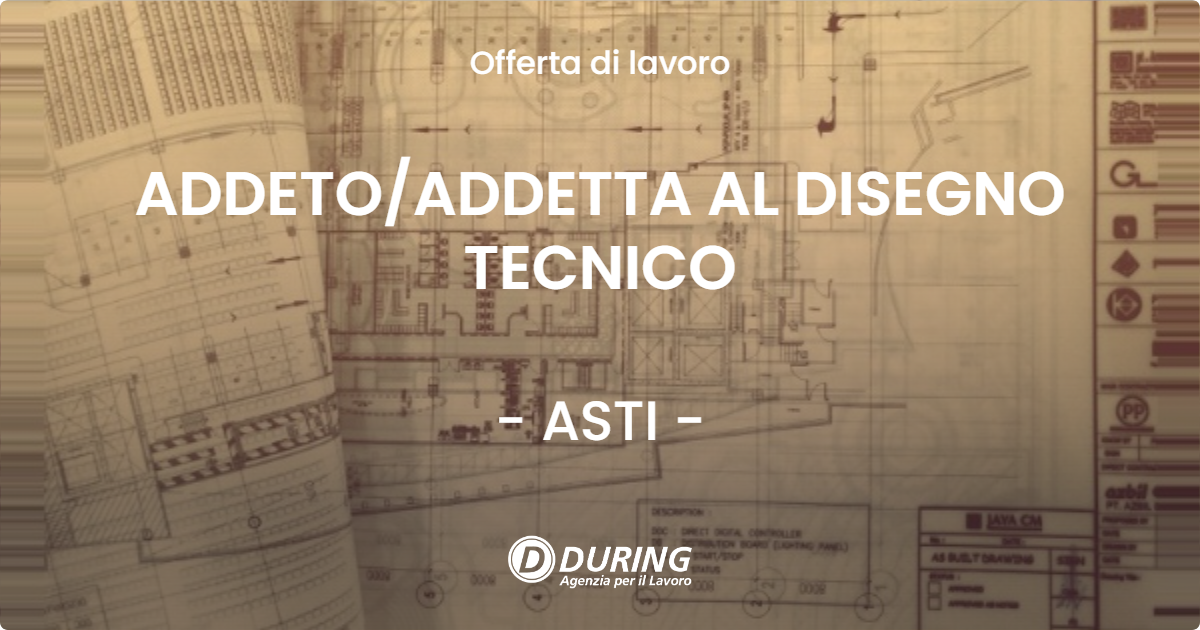 OFFERTA LAVORO - ADDETOADDETTA AL DISEGNO TECNICO - ASTI