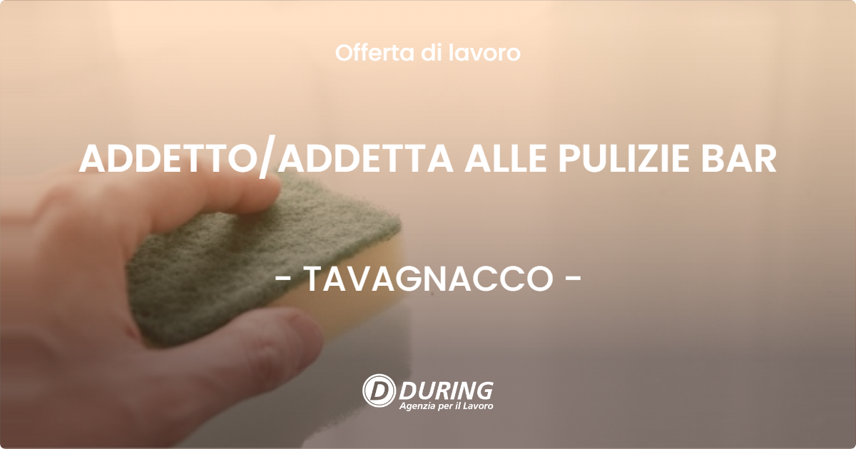 OFFERTA LAVORO - ADDETTOADDETTA ALLE PULIZIE BAR - TAVAGNACCO