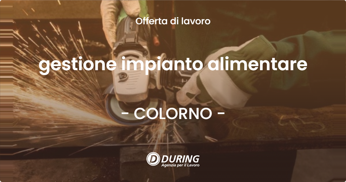 OFFERTA LAVORO - gestione impianto alimentare - COLORNO