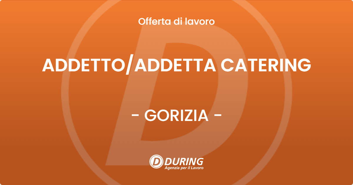 OFFERTA LAVORO - ADDETTOADDETTA CATERING - GORIZIA
