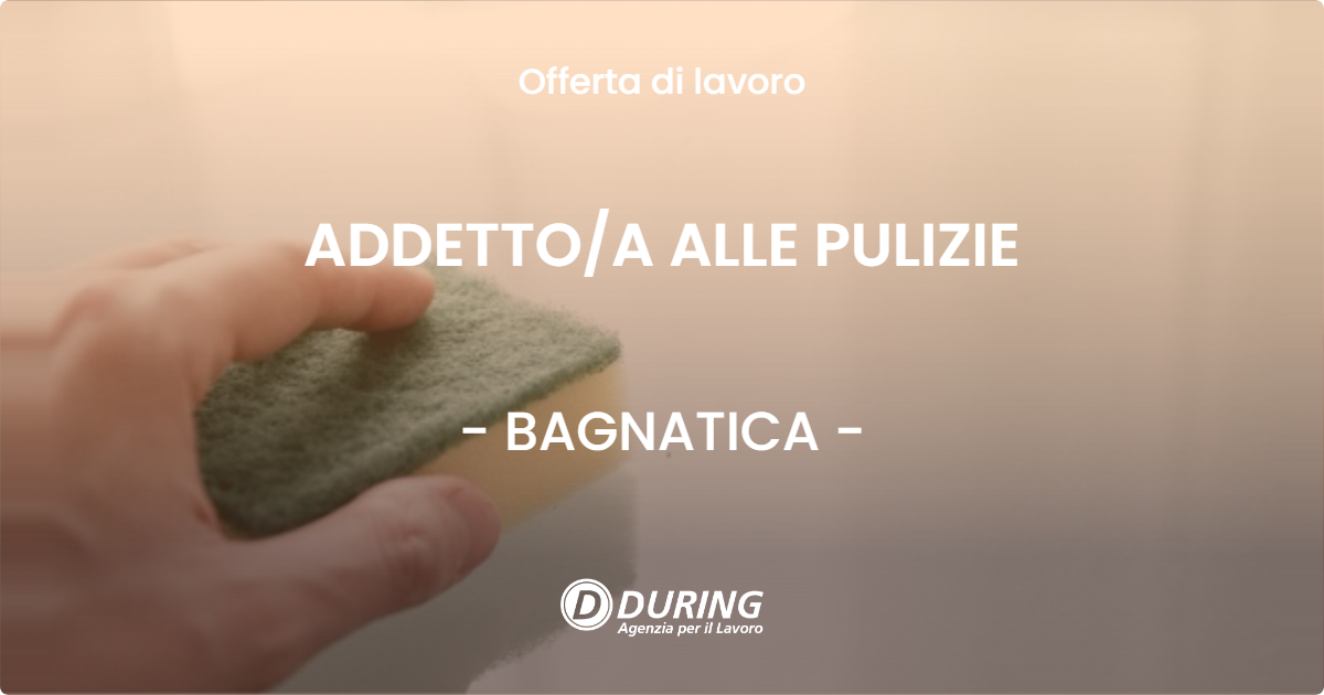 OFFERTA LAVORO - ADDETTOA ALLE PULIZIE - BAGNATICA