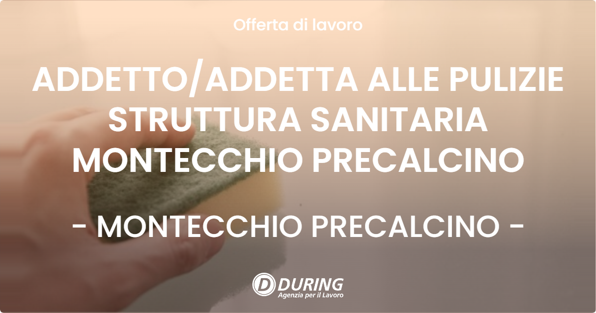 OFFERTA LAVORO - ADDETTO/ADDETTA ALLE PULIZIE STRUTTURA SANITARIA MONTECCHIO PRECALCINO - MONTECCHIO PRECALCINO (VI)