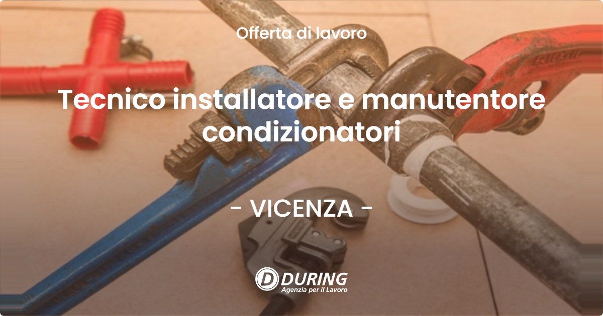 OFFERTA LAVORO - Tecnico installatore e manutentore condizionatori - VICENZA