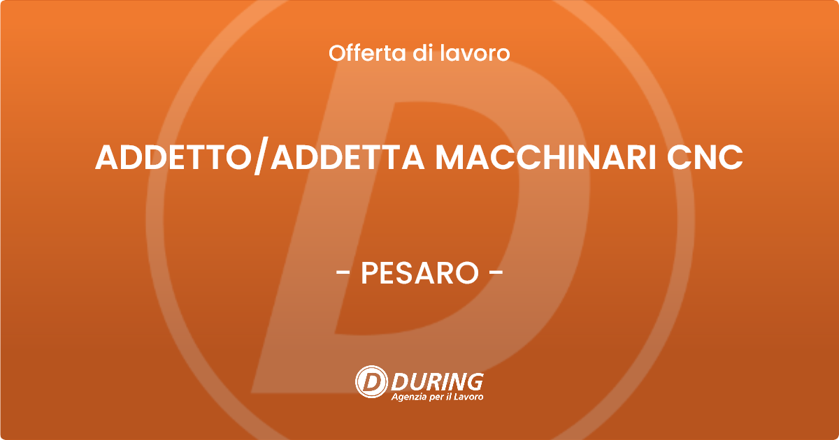 OFFERTA LAVORO - ADDETTOADDETTA MACCHINARI CNC - PESARO