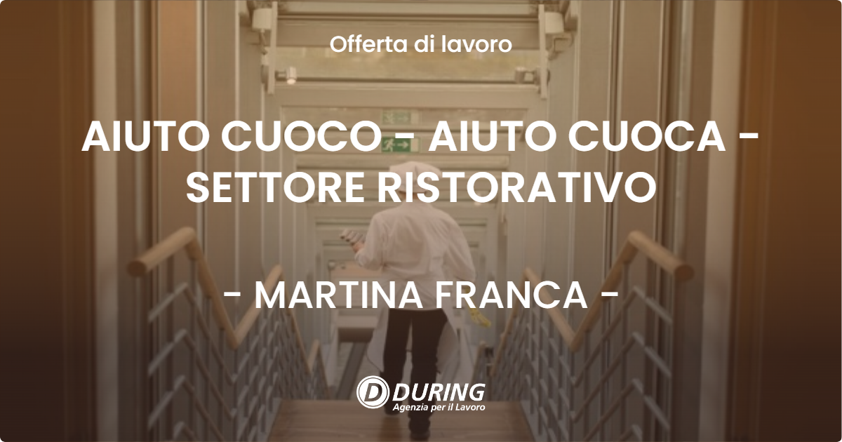OFFERTA LAVORO - AIUTO CUOCO - AIUTO CUOCA - SETTORE RISTORATIVO - MARTINA FRANCA