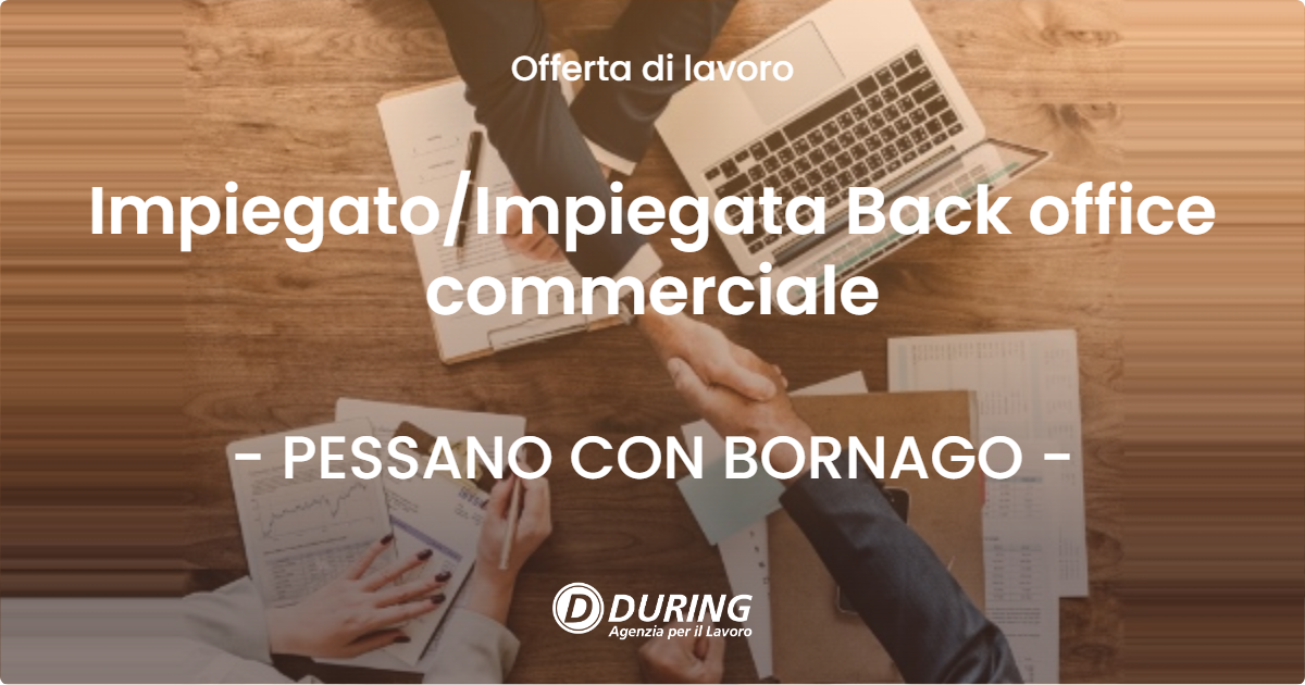 OFFERTA LAVORO - ImpiegatoImpiegata Back office commerciale - PESSANO CON BORNAGO