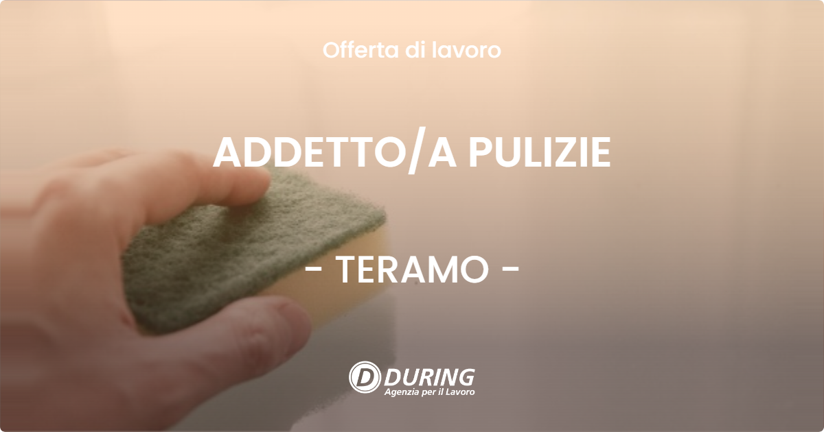 OFFERTA LAVORO - ADDETTO/A PULIZIE - TERAMO (TE)