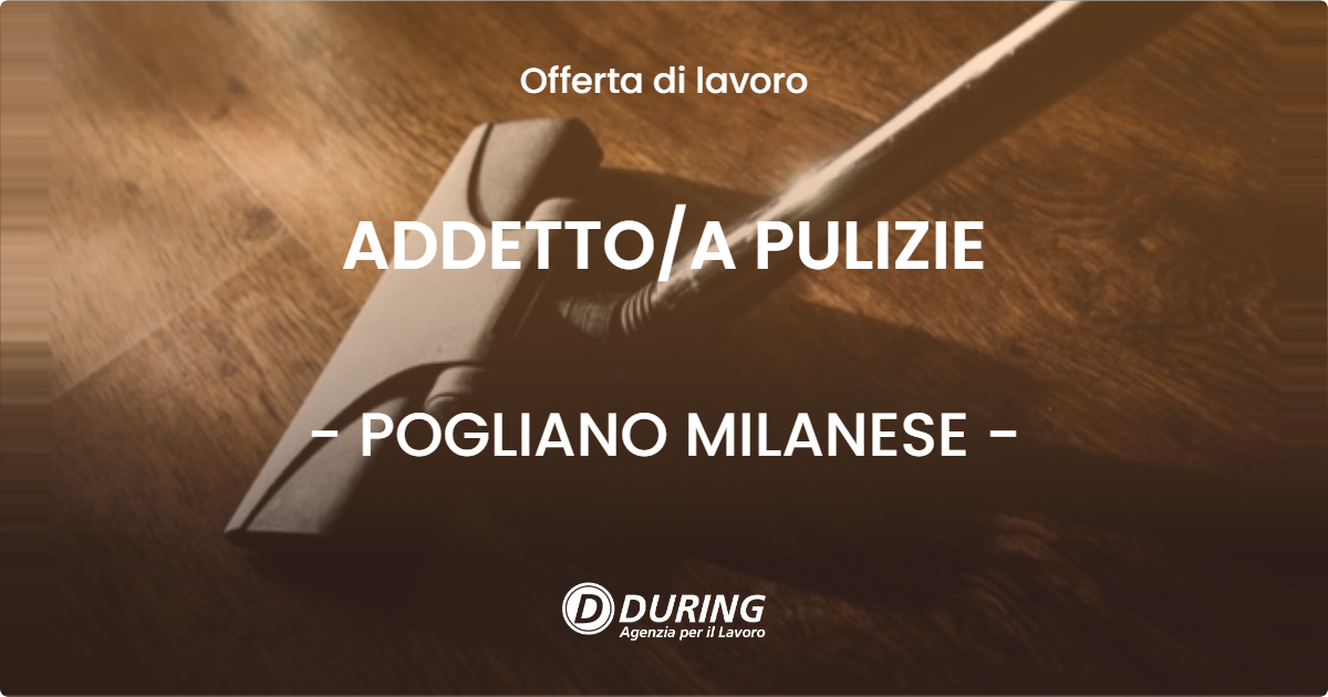 OFFERTA LAVORO - ADDETTOA PULIZIE - POGLIANO MILANESE