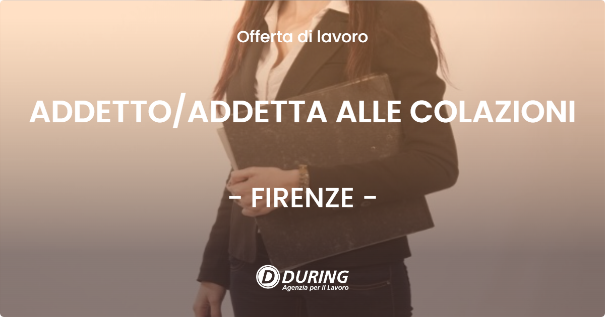 OFFERTA LAVORO - ADDETTOADDETTA ALLE COLAZIONI - FIRENZE