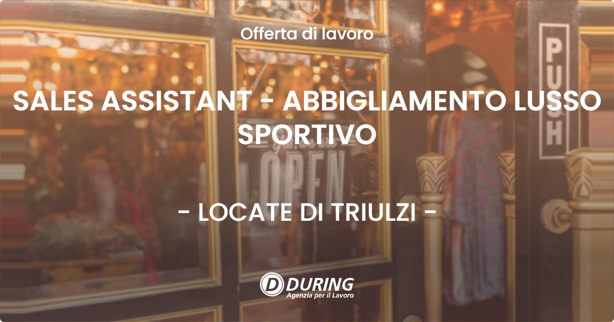 OFFERTA LAVORO - SALES ASSISTANT - ABBIGLIAMENTO LUSSO SPORTIVO - LOCATE DI TRIULZI