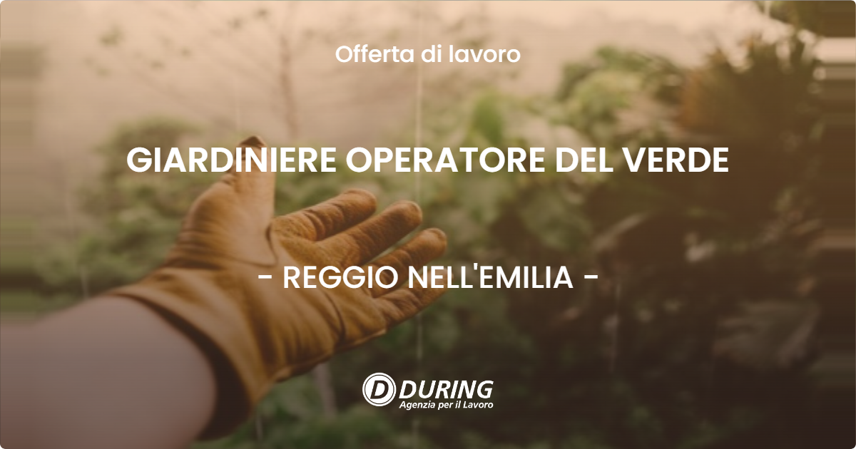 OFFERTA LAVORO - GIARDINIERE OPERATORE DEL VERDE - REGGIO NELL'EMILIA