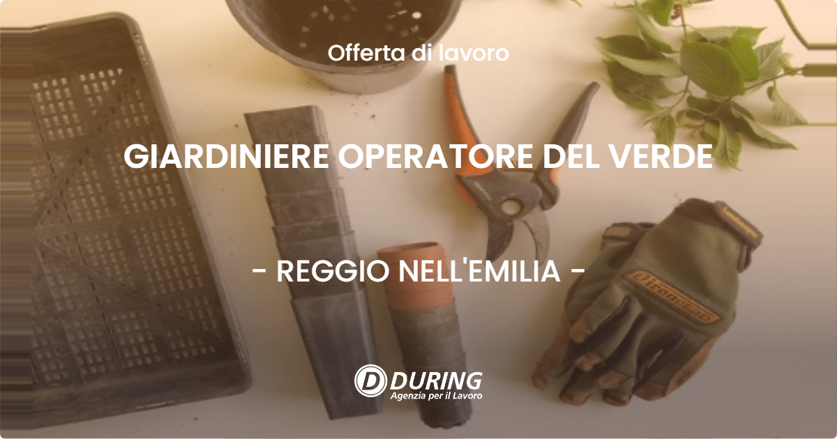 OFFERTA LAVORO - GIARDINIERE OPERATORE DEL VERDE - REGGIO NELL'EMILIA
