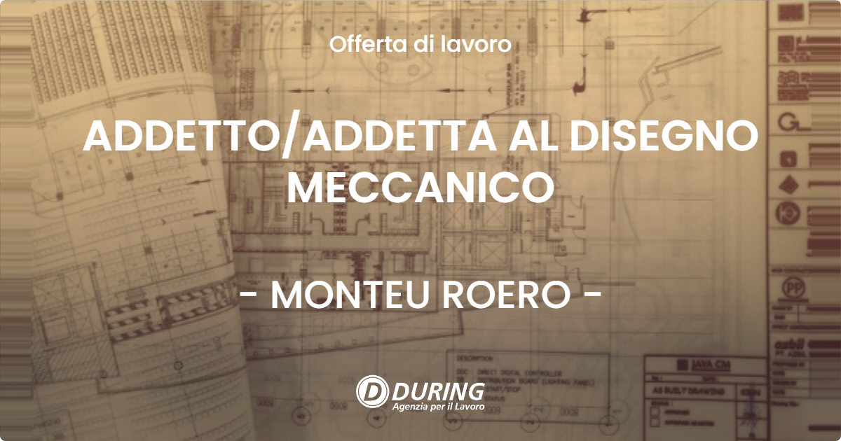 OFFERTA LAVORO - ADDETTOADDETTA AL DISEGNO MECCANICO - MONTEU ROERO