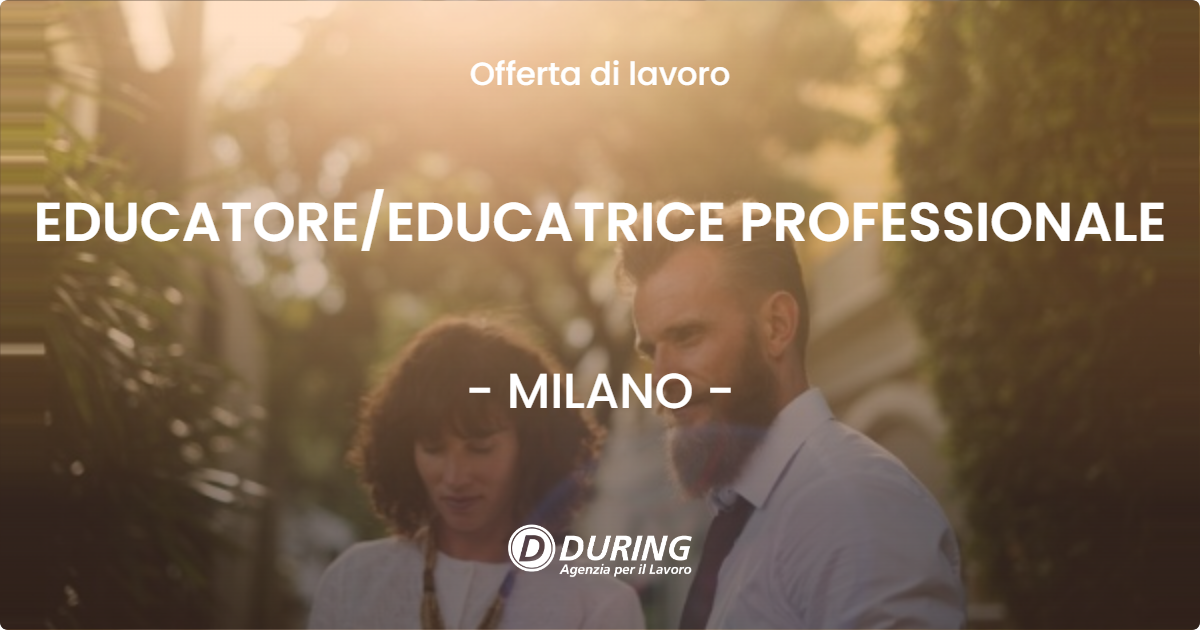 OFFERTA LAVORO - EDUCATOREEDUCATRICE PROFESSIONALE - MILANO