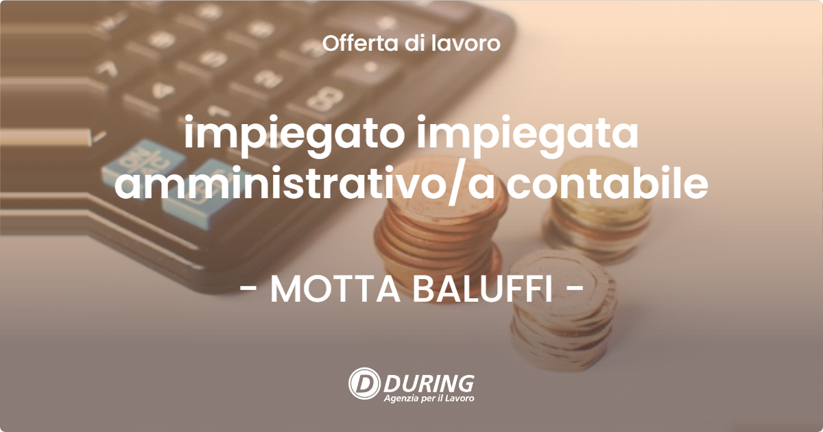 OFFERTA LAVORO - impiegato impiegata amministrativoa contabile - MOTTA BALUFFI