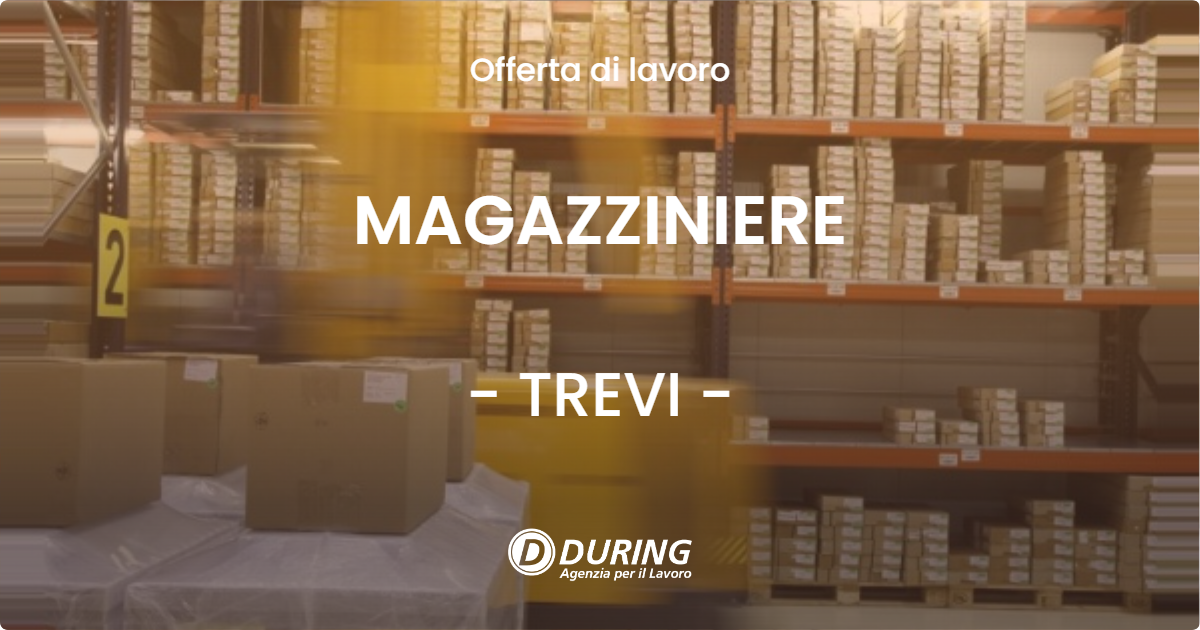 OFFERTA LAVORO - MAGAZZINIERE - TREVI