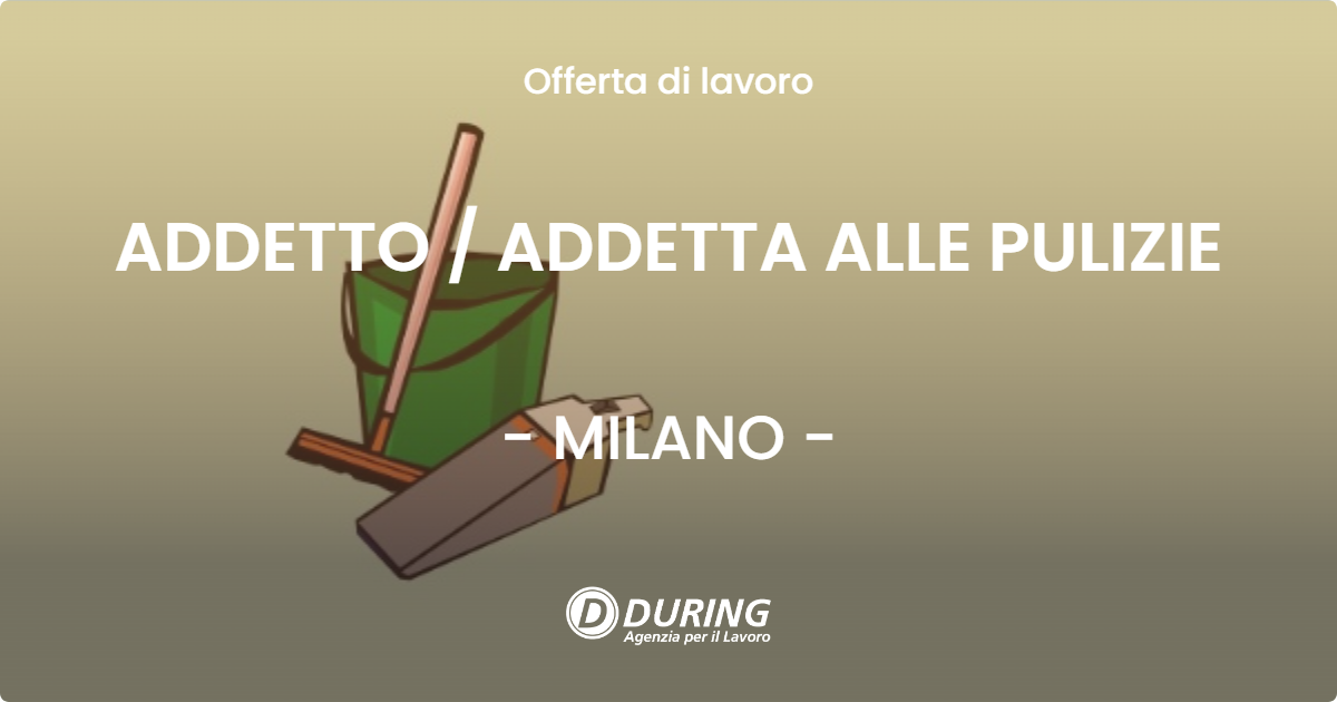 OFFERTA LAVORO - ADDETTO  ADDETTA ALLE PULIZIE - MILANO