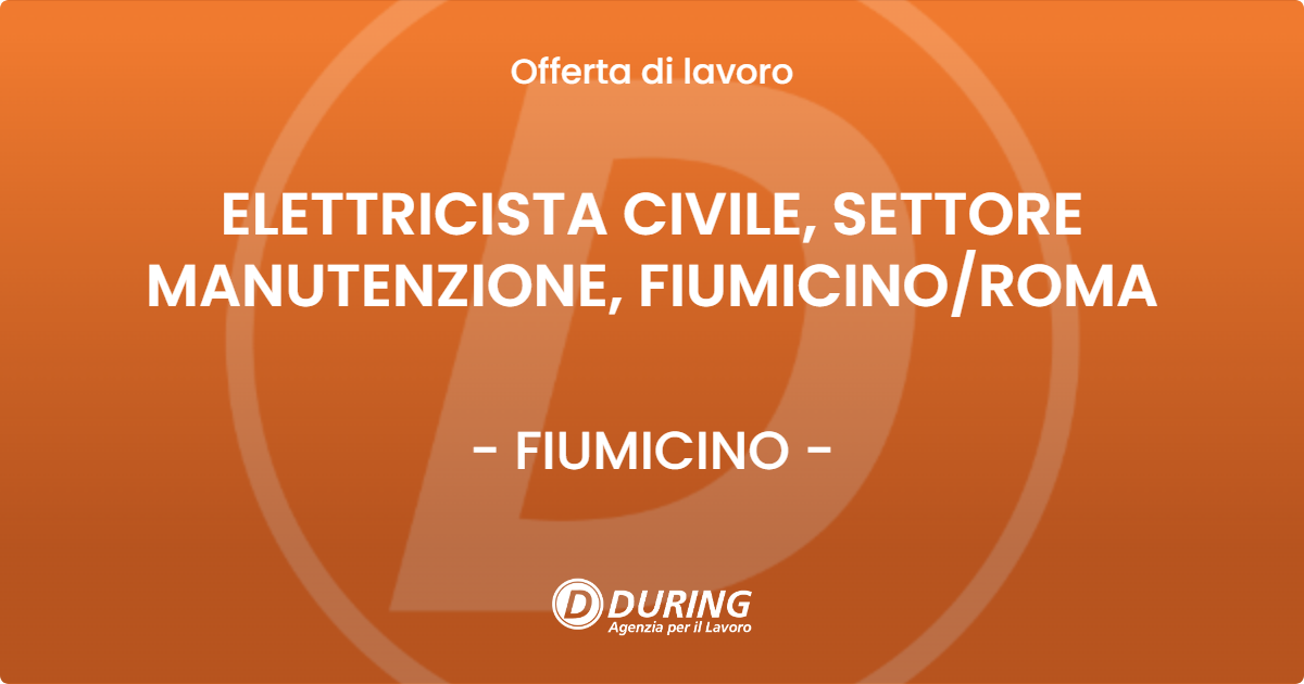 OFFERTA LAVORO - ELETTRICISTA CIVILE, SETTORE MANUTENZIONE, FIUMICINOROMA - FIUMICINO