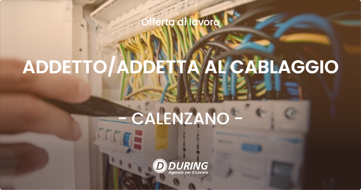OFFERTA LAVORO - ADDETTOADDETTA AL CABLAGGIO - CALENZANO